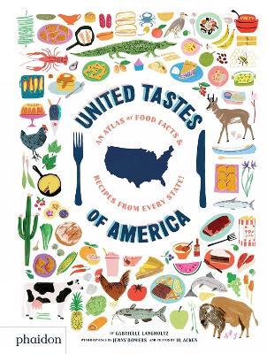 United Tastes of America: An Atlas of Food Facts & Recipes from Every State! - Gabrielle Langholtz - cover