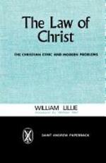 The Law of Christ: The Christian Ethic and Modern Problems