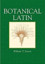 Botanical Latin: History, Grammar, Syntax, Terminology and Vocabulary