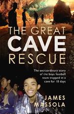 The Great Cave Rescue: The extraordinary story of the Thai boy football team trapped in a cave for 18 days