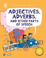 Adjectives, Adverbs, and Other Parts of Speech