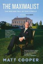 The Maximalist: The Rise and Fall of Tony O’Reilly