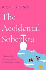 The Accidental Soberista: Discover the unexpected bliss of an alcohol-free life