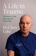 A Life in Trauma: Memoirs of an Emergency Physician