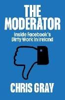 The Moderator: Inside Facebook’s Dirty Work in Ireland