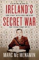 Ireland's Secret War: Dan Bryan, G2 and the lost tapes that reveal the hunt for Ireland's Nazi spies