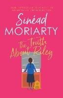 The Truth About Riley - Sinead Moriarty - cover