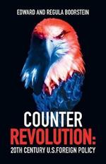 Counter Revolution: 20th Century U.S. Foreign Policy