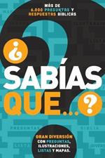 ?Sabias que...?: Mas de 6,000 preguntas y respuestas biblicas