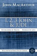 1, 2, 3 John and Jude: Established in Truth ... Marked by Love