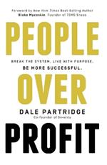 People Over Profit: Break the System, Live with Purpose, Be More Successful