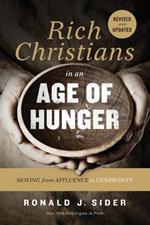 Rich Christians in an Age of Hunger: Moving from Affluence to Generosity