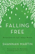 Falling Free: Rescued from the Life I Always Wanted