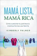 Mama lista, mama rica: Como aumentar tu patrimonio mientras formas una familia