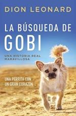 La búsqueda de Gobi: Una perrita con un gran corazón (Una maravillosa historia real)