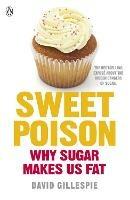 Sweet Poison: Learn how to break your addiction with sugar for life
