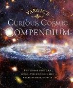 Vargic’s Curious Cosmic Compendium: Space, the Universe and Everything Within It