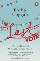 The Last Vote: The Threats to Western Democracy