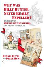 Why Was Billy Bunter Never Really Expelled?: and another Twenty-Five Mysteries of Children's Literature