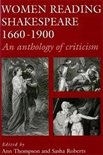 Women Reading Shakespeare 1660-1900: An Anthology of Criticism