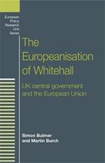 The Europeanisation of Whitehall: Uk Central Government and the European Union