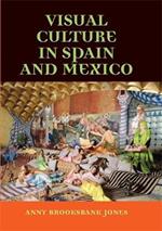 Visual Culture in Spain and Mexico