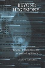 Beyond Hegemony: Towards a New Philosophy of Political Legitimacy