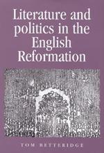Literature and Politics in the English Reformation