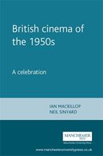 British Cinema of the 1950s: A Celebration