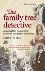 The Family Tree Detective: Tracing Your Ancestors in England and Wales