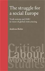 The Struggle for a Social Europe: Trade Unions and EMU in Times of Global Restructuring