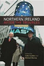 Northern Ireland After the Troubles: A Society in Transition