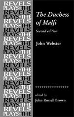 The Duchess of Malfi: By John Webster