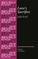 Love'S Sacrifice: By John Ford