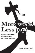 'More Work! Less Pay!': Rebellion and Repression in Italy, 1972–7