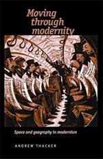 Moving Through Modernity: Space and Geography in Modernism