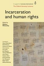 Incarceration and Human Rights: The Oxford Amnesty Lectures