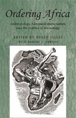 Ordering Africa: Anthropology, European Imperialism and the Politics of Knowledge