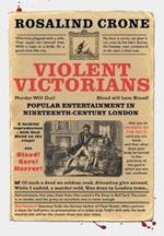 Violent Victorians: Popular Entertainment in Nineteenth-Century London