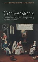 Conversions: Gender and Religious Change in Early Modern Europe