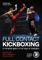 Full Contact Kickboxing: A Complete Guide to Training and Strategies