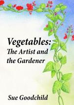 Vegetables: The Artist and the Gardener