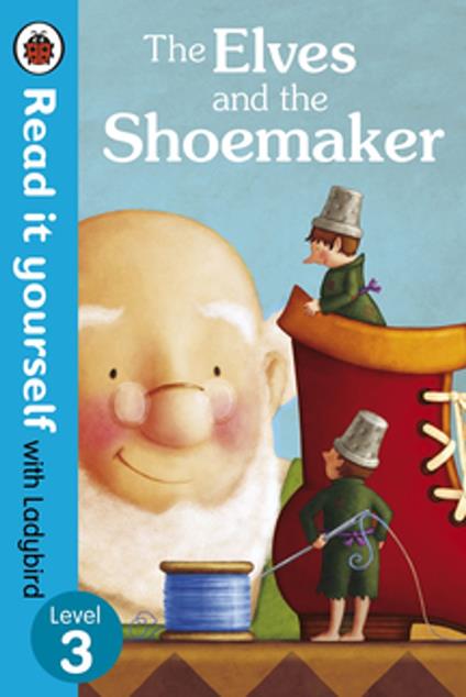 The Elves and the Shoemaker - Read it yourself with Ladybird - Ladybird - ebook