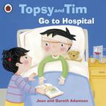 Topsy and Tim: Go to Hospital