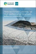 Fibre-reinforced Concretes for High-performance Structures: Building a more sustainable future