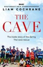 The Cave: The Inside Story of the Amazing Thai Cave Rescue