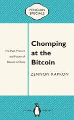 Chomping at the Bitcoin: The Past, Present and Future of Bitcoin in China: Penguin Specials