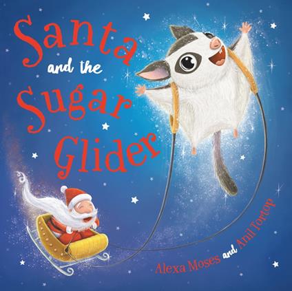 Santa and the Sugar Glider - Alexa Moses,Anil Tortop - ebook