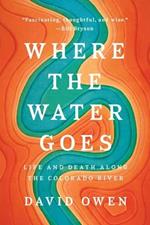 Where the Water Goes: Life and Death Across the Colorado River