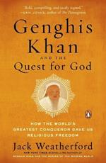 Genghis Khan and the Quest for God: How the World's Greatest Conqueror Gave Us Religious Freedom